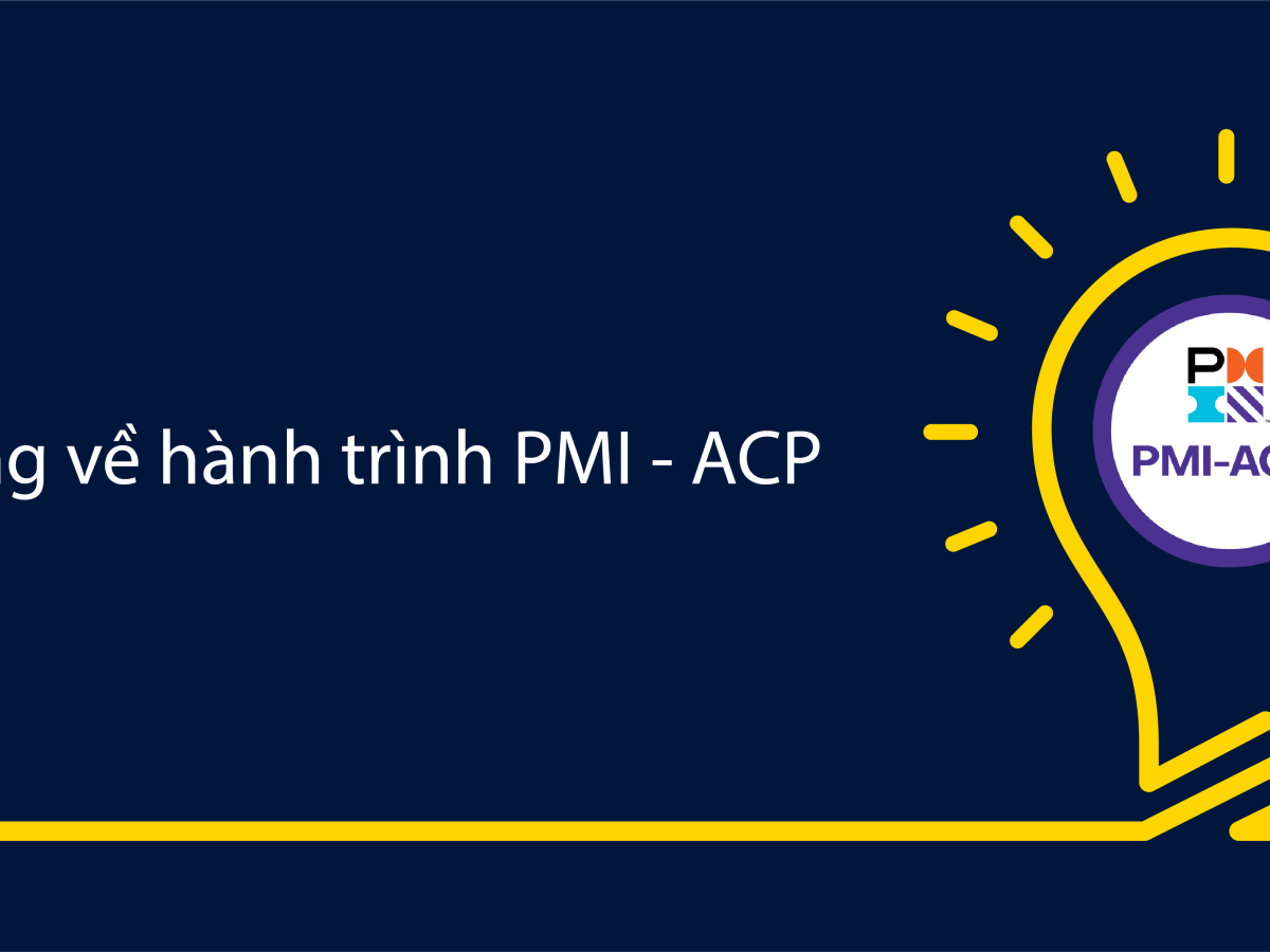 Đôi dòng về hành trình PMI –&nbsp;ACP